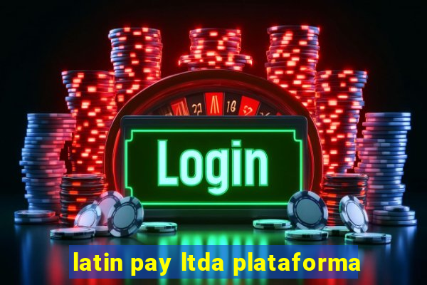 latin pay ltda plataforma